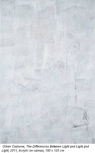 Oliver Osborne, The Differences Between Light and Light and Light, 2011, Acrylic on canvas, 180 x 120 cm