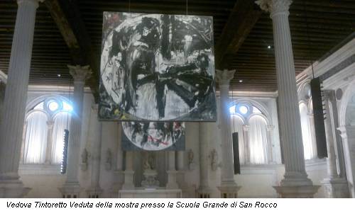 Vedova Tintoretto Veduta della mostra presso la Scuola Grande di San Rocco