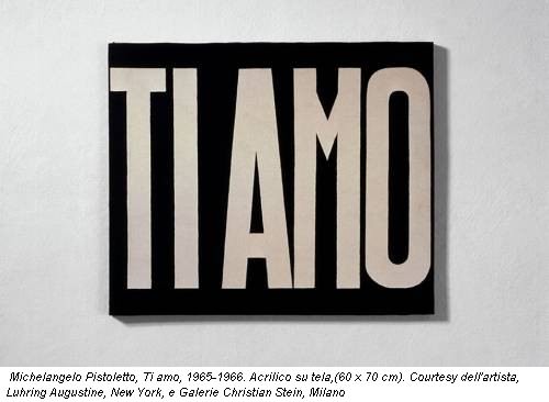 Michelangelo Pistoletto, Ti amo, 1965-1966. Acrilico su tela,(60 x 70 cm). Courtesy dell'artista, Luhring Augustine, New York, e Galerie Christian Stein, Milano