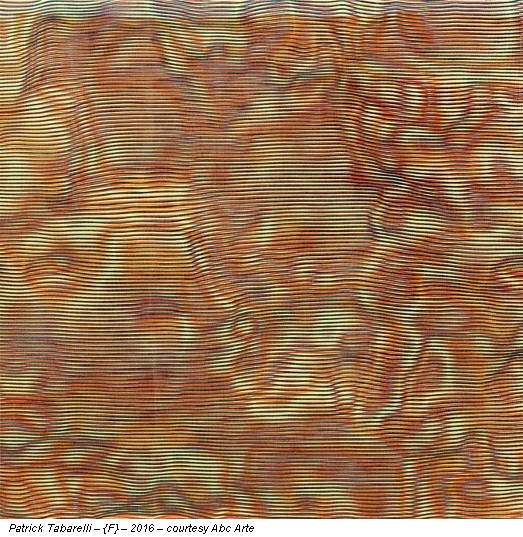 Patrick Tabarelli – {F} – 2016 – courtesy Abc Arte