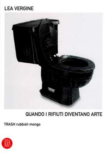 libri_saggi | Quando i rifiuti diventano arte | (skira 2006) libri_saggi | Quando i rifiuti diventano arte | (skira 2006)