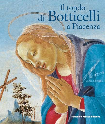 libri_monografie | Il tondo di Botticelli a Piacenza | (motta 2006)