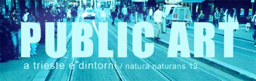 Public Art, mostre e convegni per tutta l’estate a Trieste e dintorni