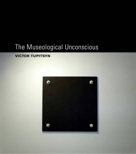 libri_saggi | The Museological Unconscious | (mit press 2009)