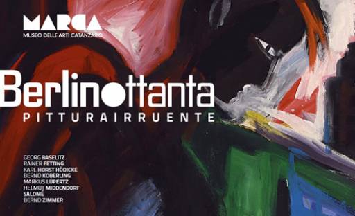 fino al 9.XI.2011 | BerlinOttanta Pittura irruente | MARCA | Catanzaro | fino al 9.XI.2011 | BerlinOttanta Pittura irruente | MARCA | Catanzaro |