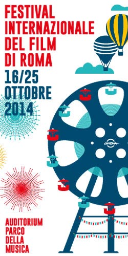 FESTIVAL INTERNAZIONALE DEL FILM DI ROMA 16|25 ottobre 2014 Auditorium Parco della Musica FESTIVAL INTERNAZIONALE DEL FILM DI ROMA 16|25 ottobre 2014 Auditorium Parco della Musica