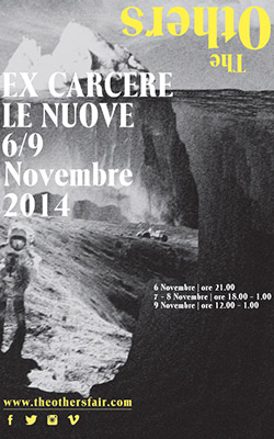 THE OTHERS- THE WILD SIDE 2014 Quattro giorni di mostre, performance, concerti e djset. Torino 6 – 9 Novembre 2014 THE OTHERS- THE WILD SIDE 2014 Quattro giorni di mostre, performance, concerti e djset. Torino 6 – 9 Novembre 2014