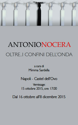 ANTONIO NOCERA OLTRE… I CONFINI DELL’ONDA A cura di Mimma Sardella ANTONIO NOCERA OLTRE… I CONFINI DELL’ONDA A cura di Mimma Sardella