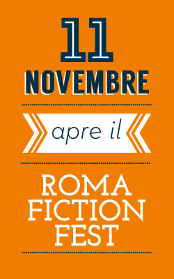 11 NOVEMBRE APRE IL ROMA FICTION FEST 11 NOVEMBRE APRE IL ROMA FICTION FEST