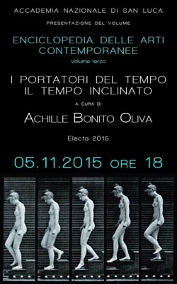 L’ACCADEMIA NAZIONALE DI SAN LUCA È LIETA DI INVITARLA ALLA PRESENTAZIONE DEL VOLUME I Portatori del Tempo – Il tempo inclinato terzo volume della Enciclopedia delle Arti Contemporanee L’ACCADEMIA NAZIONALE DI SAN LUCA È LIETA DI INVITARLA ALLA PRESENTAZIONE DEL VOLUME I Portatori del Tempo – Il tempo inclinato terzo volume della Enciclopedia delle Arti Contemporanee