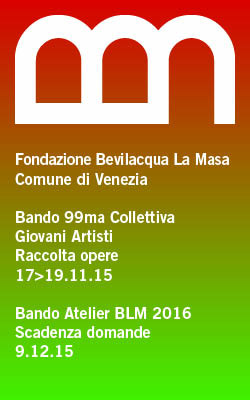 Aperti i bandi alla Fondazione Bevilacqua La Masa dedicati ai giovani artisti: 99ma Collettiva Giovani Artisti e studi d’artista per l’anno 2016 Aperti i bandi alla Fondazione Bevilacqua La Masa dedicati ai giovani artisti: 99ma Collettiva Giovani Artisti e studi d’artista per l’anno 2016