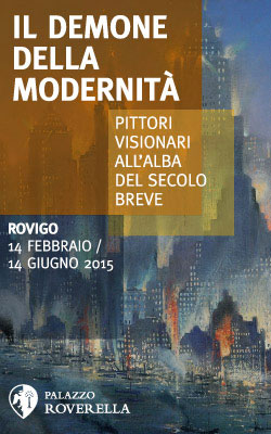 IL DEMONE DELLA MODERNITÀ. Pittori visionari all’alba del secolo breve IL DEMONE DELLA MODERNITÀ. Pittori visionari all’alba del secolo breve