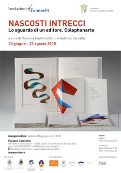 La Fondazione Cominelli presenta: NASCOSTI INTRECCI. Lo sguardo di un editore COLOPHONARTE La Fondazione Cominelli presenta: NASCOSTI INTRECCI. Lo sguardo di un editore COLOPHONARTE