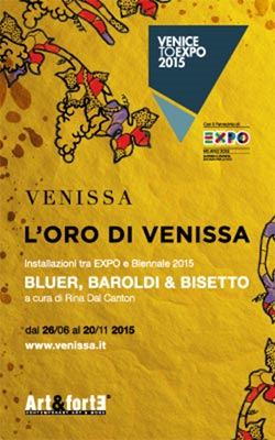 L’ORO DI VENISSA TRA EXPO E BIENNALE 2015 Bluer, Baroldi & Bisetto L’ORO DI VENISSA TRA EXPO E BIENNALE 2015 Bluer, Baroldi & Bisetto