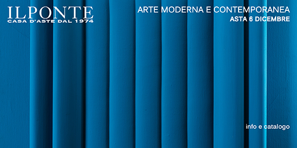 Il 6 dicembre Il Ponte Casa d’Aste presenta l’asta di Arte Moderna e Contemporanea
