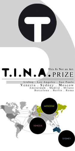 T.I.N.A. PRIZE PROROGA LA DEADLINE. LA TUA MOSTRA PERSONALE A VENEZIA, MOSCA E SYDNEY É ANCORA POSSIBILE.