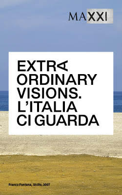 IL MAXXI PRESENTA: EXTRAORDINARY VISIONS. L’ITALIA CI GUARDA