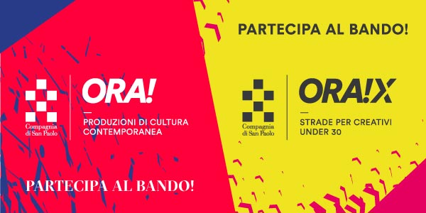 Eccellenze creative cercasi: con Compagnia di San Paolo torna il bando ORA! e nasce ORA!X dedicato agli under 30