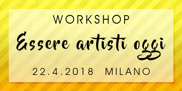 WORKSHOP ESSERE ARTISTI OGGI