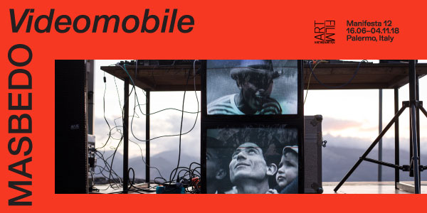 MASBEDO a Manifesta 12 Palermo  | Videomobile | 16 giugno – 4 novembre 2018 |