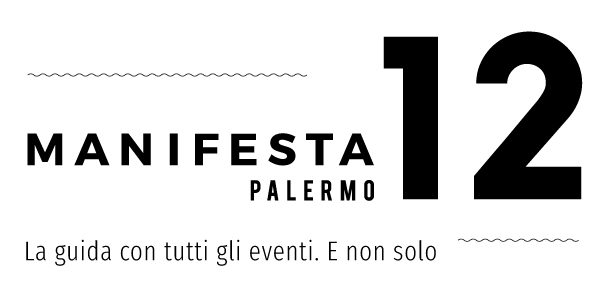 COSE DA FARE A PALERMO  | TRA MANIFESTA 12 E AFFINI |
