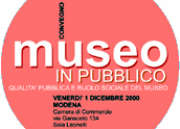 1.XII.2000 | Il Museo, la qualità e il ruolo sociale: appunti da un convegno modenese | Modena, Camera di Commercio
