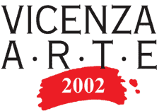 Vicenza Arte 2002: 50 gallerie per una fiera Vicenza Arte 2002: 50 gallerie per una fiera