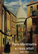 Paris-Montmartre e i suoi artisti. 1860-1960