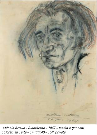 Antonin Artaud - Autoritratto - 1947 - matita e gessetti colorati su carta - cm 55x43 - coll. privata
