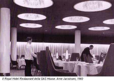 Il Royal Hotel Restaurant della SAS House. Arne Jacobsen, 1960