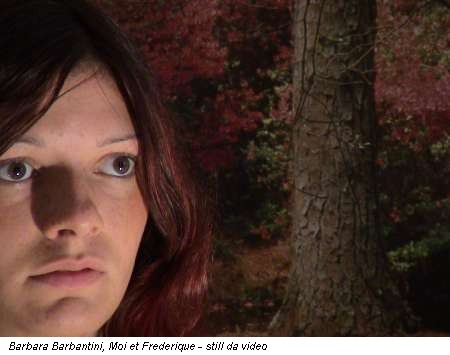 Barbara Barbantini, Moi et Frederique - still da video