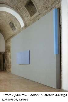 Ettore Spalletti - Il colore si stende asciuga spessisce, riposa