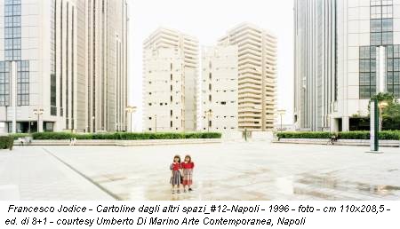 Francesco Jodice - Cartoline dagli altri spazi_#12-Napoli - 1996 - foto - cm 110x208,5 - ed. di 8+1 - courtesy Umberto Di Marino Arte Contemporanea, Napoli