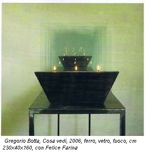 Gregorio Botta, Cosa vedi, 2006, ferro, vetro, fuoco, cm 230x40x160, con Felice Farina