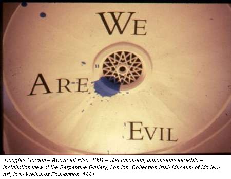 Douglas Gordon – Above all Else, 1991 – Mat emulsion, dimensions variable – Installation view at the Serpentine Gallery, London, Collection Irish Museum of Modern Art, loan Welkunst Foundation, 1994
