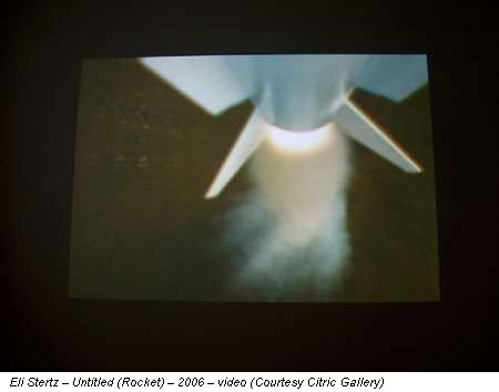 Eli Stertz – Untitled (Rocket) – 2006 – video (Courtesy Citric Gallery)