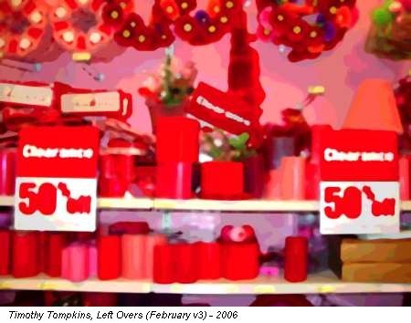 Timothy Tompkins, Left Overs (February v3) - 2006