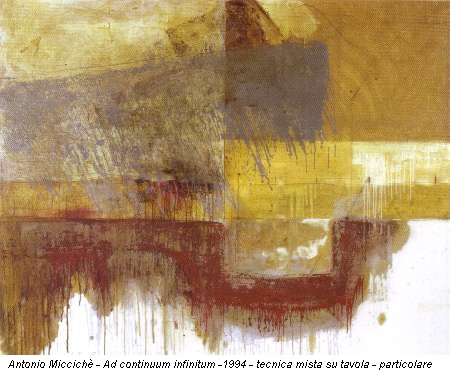 Antonio Miccichè - Ad continuum infinitum -1994 - tecnica mista su tavola - particolare