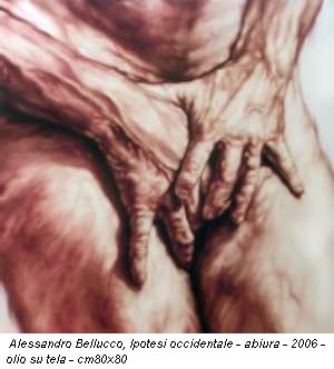 Alessandro Bellucco, Ipotesi occidentale - abiura - 2006 - olio su tela - cm80x80