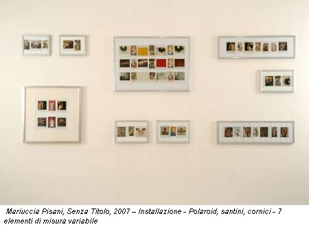 Mariuccia Pisani, Senza Titolo, 2007 – Installazione - Polaroid, santini, cornici - 7 elementi di misura variabile