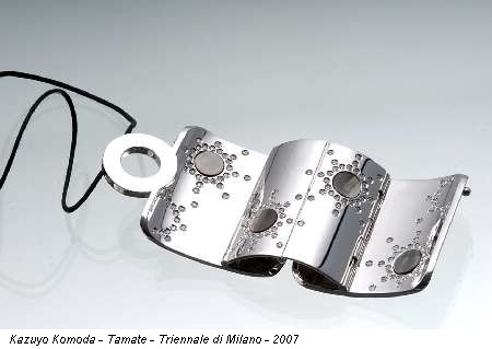 Kazuyo Komoda - Tamate - Triennale di Milano - 2007