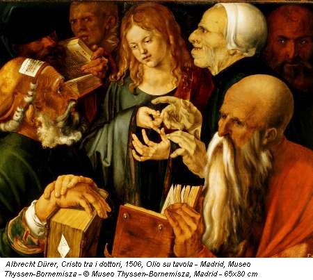 Albrecht Dürer, Cristo tra i dottori, 1506, Olio su tavola - Madrid, Museo Thyssen-Bornemisza - © Museo Thyssen-Bornemisza, Madrid - 65x80 cm