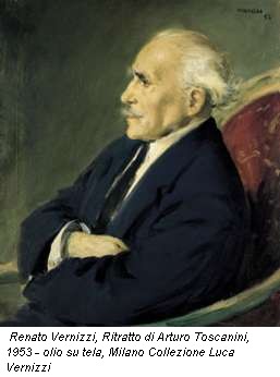 Renato Vernizzi, Ritratto di Arturo Toscanini, 1953 - olio su tela, Milano Collezione Luca Vernizzi