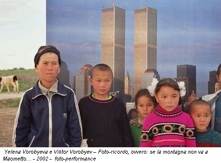 Yelena Vorobyeva e Viktor Vorobyev – Foto-ricordo, ovvero: se la montagna non va a Maometto… - 2002 - foto-performance