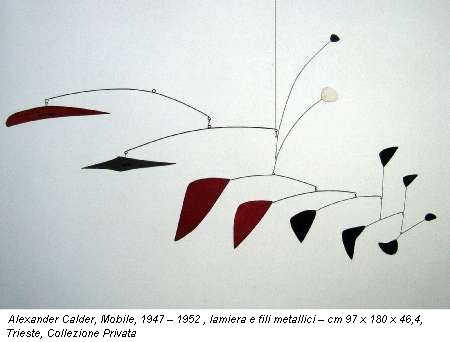 Alexander Calder, Mobile, 1947 – 1952 , lamiera e fili metallici – cm 97 x 180 x 46,4, Trieste, Collezione Privata