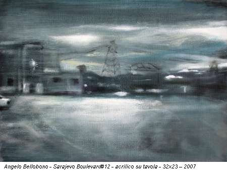 Angelo Bellobono - Sarajevo Boulevard#12 - acrilico su tavola - 32x23 – 2007