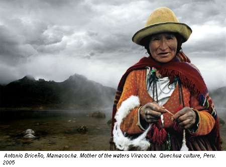 Antonio Briceño, Mamacocha. Mother of the waters Viracocha. Quechua culture, Peru. 2005