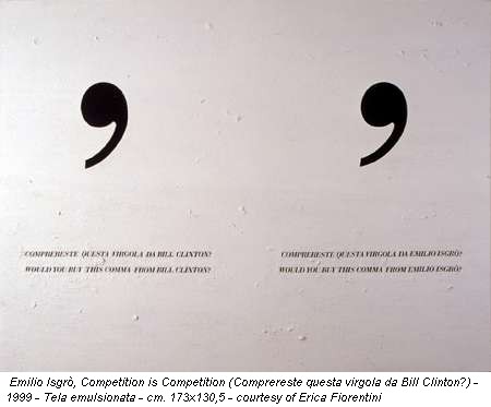 Emilio Isgrò, Competition is Competition (Comprereste questa virgola da Bill Clinton?) - 1999 - Tela emulsionata - cm. 173x130,5 - courtesy of Erica Fiorentini