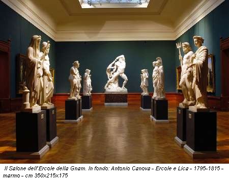Il Salone dell'Ercole della Gnam. In fondo: Antonio Canova - Ercole e Lica - 1795-1815 - marmo - cm 350x215x175