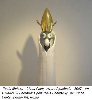 Paolo Maione - Ciuco Papa, ovvero Apostasia - 2007 - cm 42x44x180 - ceramica policroma - courtesy One Piece Contemporary Art, Roma